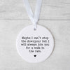 Maybe I can't stop the downpour - Ceramic Ornament - Friend In Need - Friendship Gift